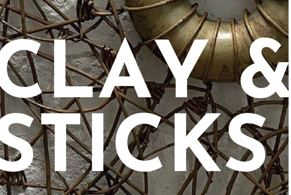 Exhibition: Clay and Sticks